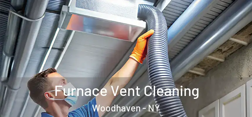 Furnace Vent Cleaning Woodhaven - NY