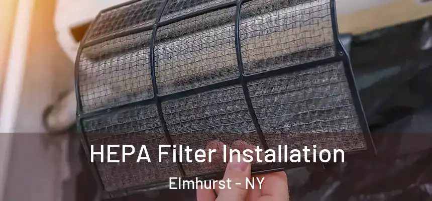  HEPA Filter Installation Elmhurst - NY