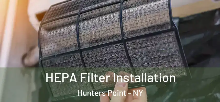  HEPA Filter Installation Hunters Point - NY