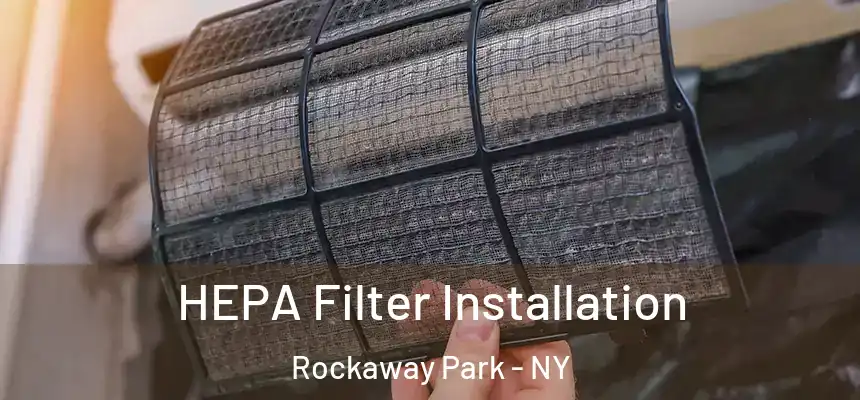 HEPA Filter Installation Rockaway Park - NY