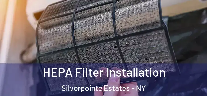  HEPA Filter Installation Silverpointe Estates - NY