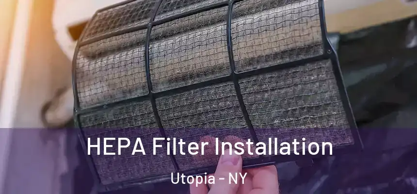 HEPA Filter Installation Utopia - NY