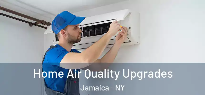  Home Air Quality Upgrades Jamaica - NY