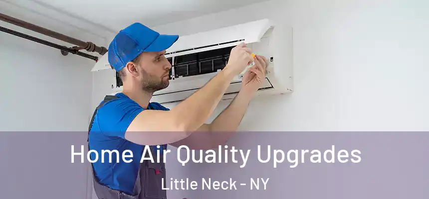 Home Air Quality Upgrades Little Neck - NY