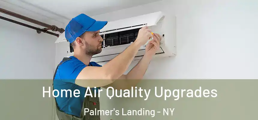 Home Air Quality Upgrades Palmer's Landing - NY