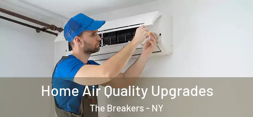 Home Air Quality Upgrades The Breakers - NY