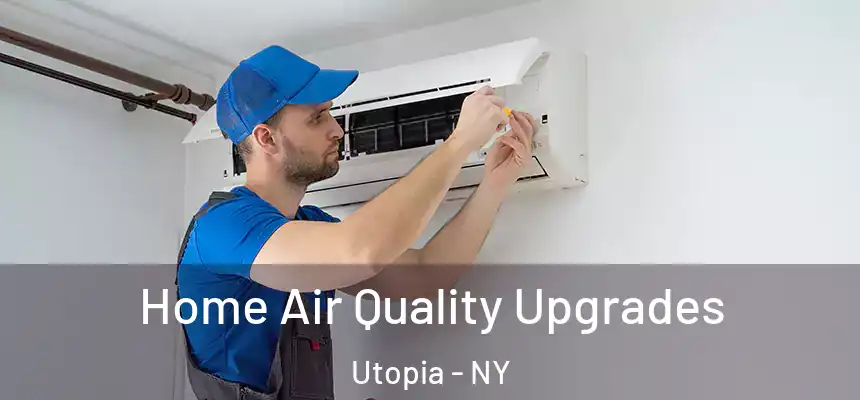 Home Air Quality Upgrades Utopia - NY