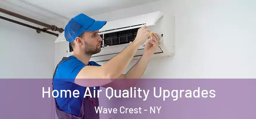 Home Air Quality Upgrades Wave Crest - NY