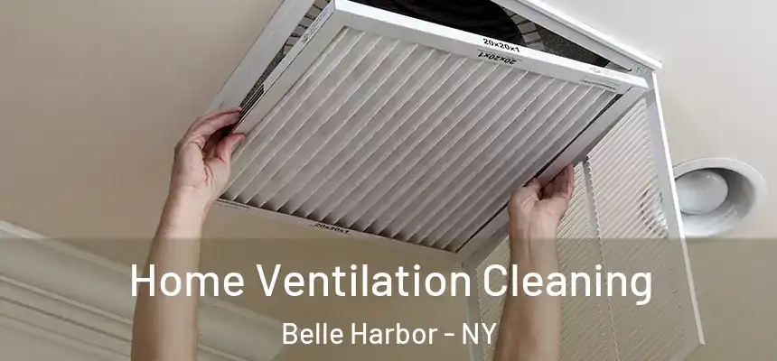 Home Ventilation Cleaning Belle Harbor - NY