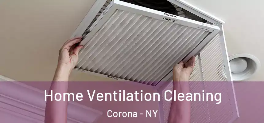 Home Ventilation Cleaning Corona - NY