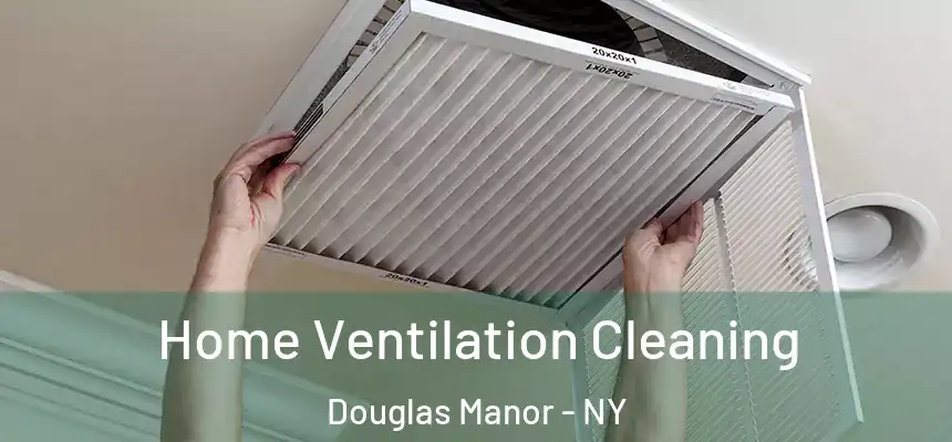 Home Ventilation Cleaning Douglas Manor - NY