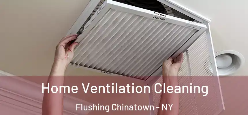  Home Ventilation Cleaning Flushing Chinatown - NY