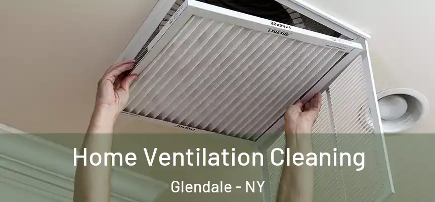  Home Ventilation Cleaning Glendale - NY