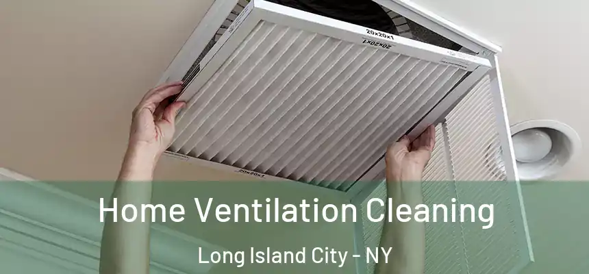  Home Ventilation Cleaning Long Island City - NY