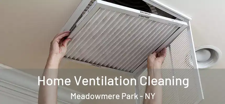 Home Ventilation Cleaning Meadowmere Park - NY