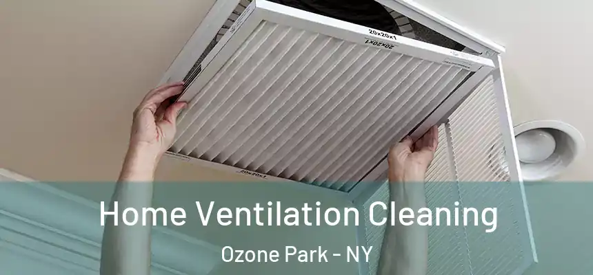 Home Ventilation Cleaning Ozone Park - NY