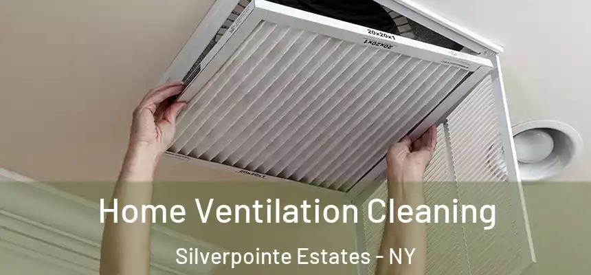  Home Ventilation Cleaning Silverpointe Estates - NY