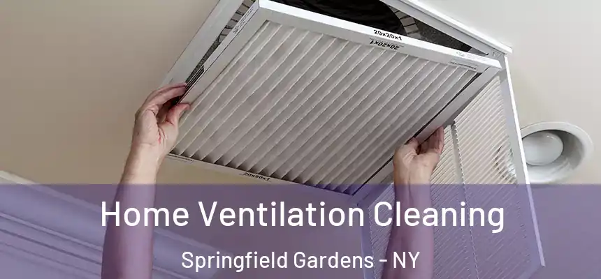 Home Ventilation Cleaning Springfield Gardens - NY