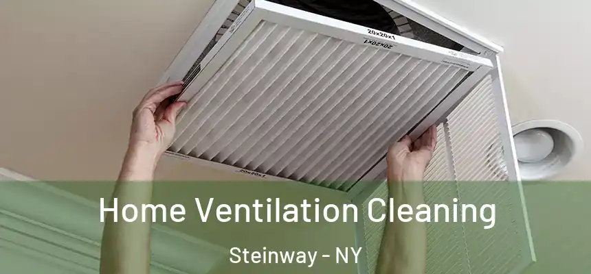 Home Ventilation Cleaning Steinway - NY