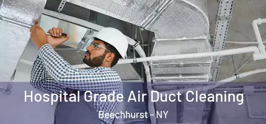 Hospital Grade Air Duct Cleaning Beechhurst - NY