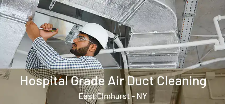 Hospital Grade Air Duct Cleaning East Elmhurst - NY