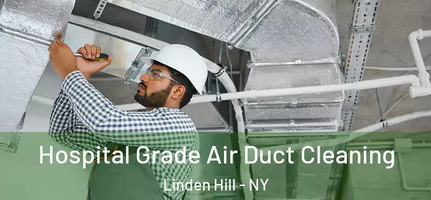 Hospital Grade Air Duct Cleaning Linden Hill - NY