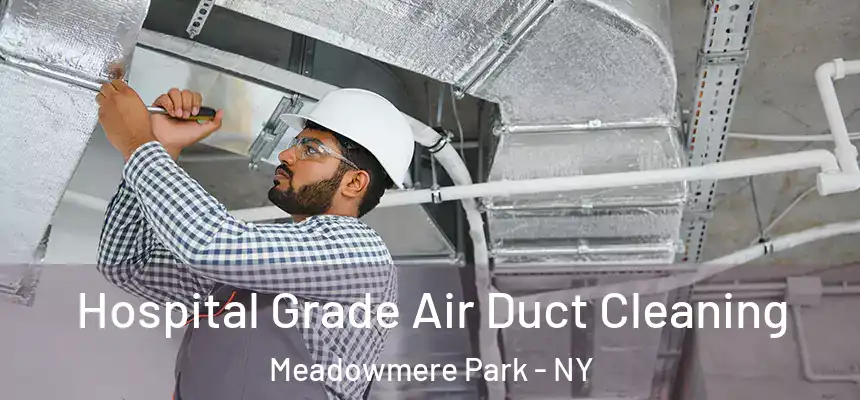  Hospital Grade Air Duct Cleaning Meadowmere Park - NY