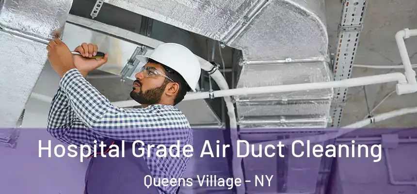 Hospital Grade Air Duct Cleaning Queens Village - NY