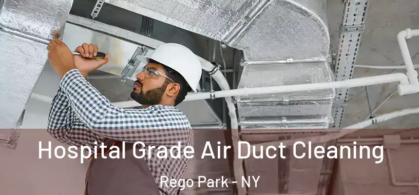  Hospital Grade Air Duct Cleaning Rego Park - NY
