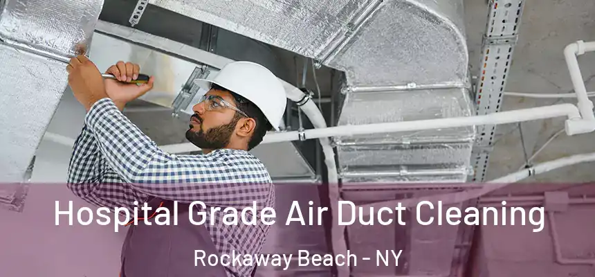  Hospital Grade Air Duct Cleaning Rockaway Beach - NY