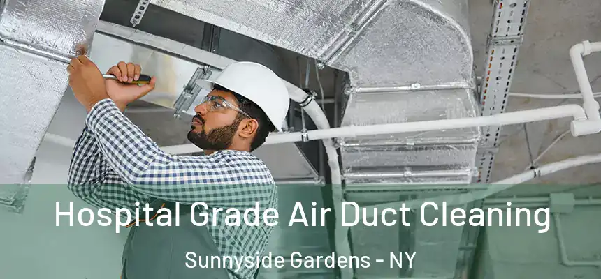  Hospital Grade Air Duct Cleaning Sunnyside Gardens - NY