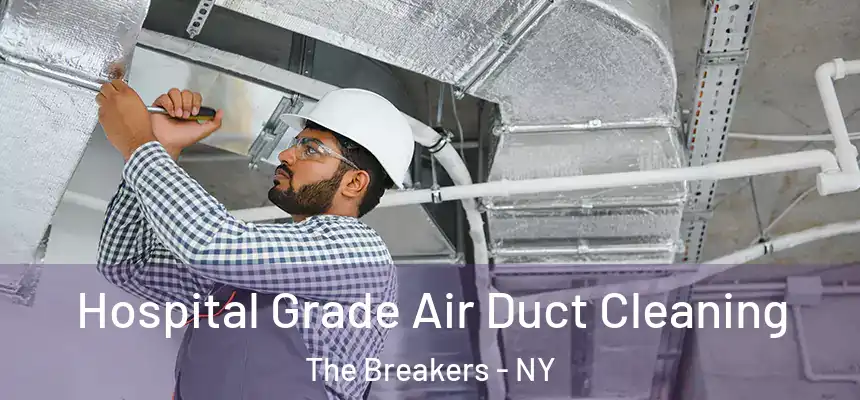  Hospital Grade Air Duct Cleaning The Breakers - NY