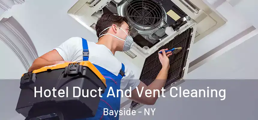 Hotel Duct And Vent Cleaning Bayside - NY