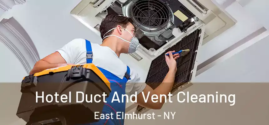  Hotel Duct And Vent Cleaning East Elmhurst - NY