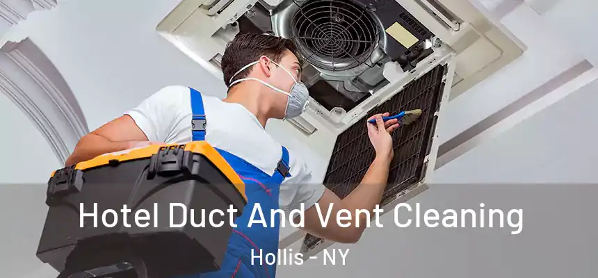  Hotel Duct And Vent Cleaning Hollis - NY