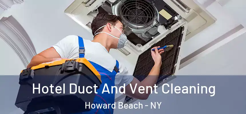 Hotel Duct And Vent Cleaning Howard Beach - NY