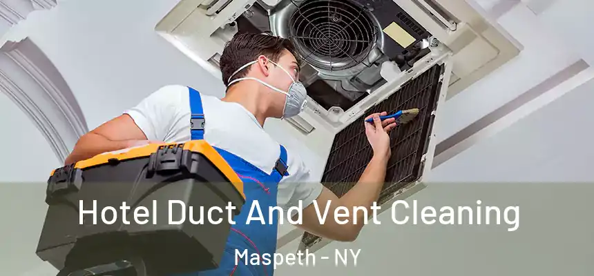 Hotel Duct And Vent Cleaning Maspeth - NY