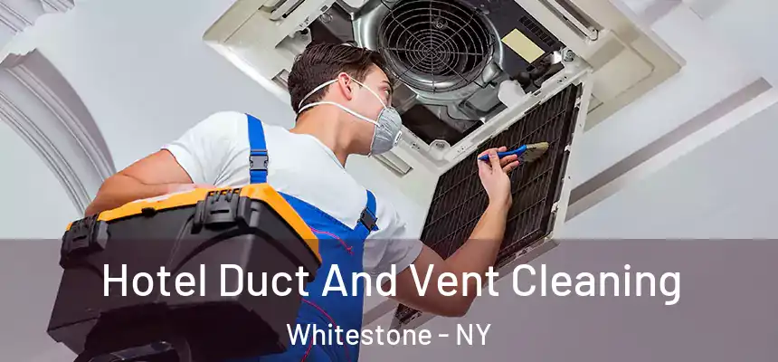  Hotel Duct And Vent Cleaning Whitestone - NY