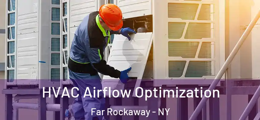 HVAC Airflow Optimization Far Rockaway - NY