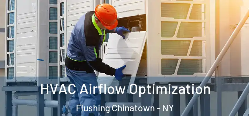  HVAC Airflow Optimization Flushing Chinatown - NY