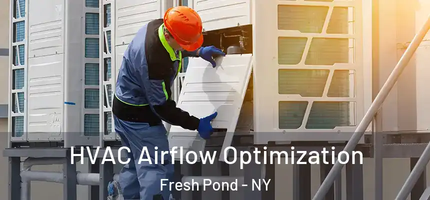  HVAC Airflow Optimization Fresh Pond - NY