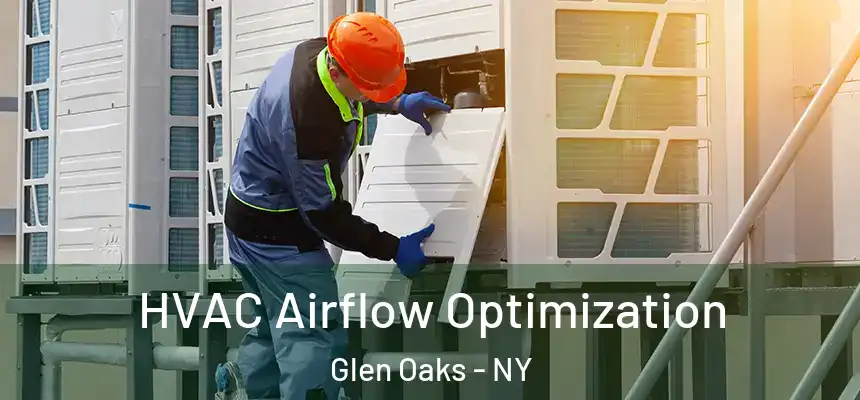  HVAC Airflow Optimization Glen Oaks - NY