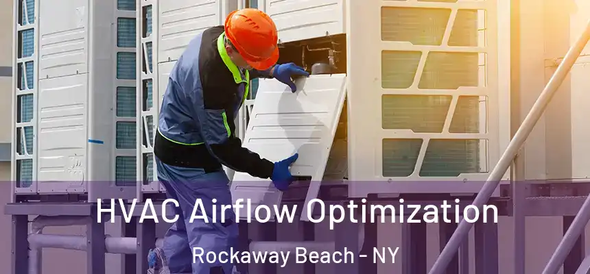  HVAC Airflow Optimization Rockaway Beach - NY