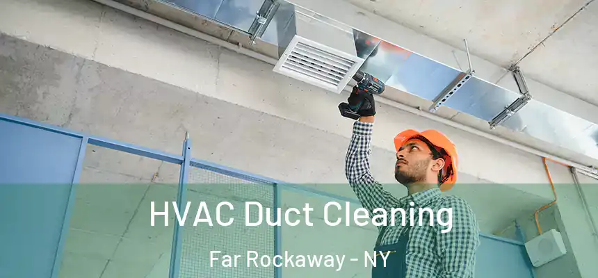 HVAC Duct Cleaning Far Rockaway - NY