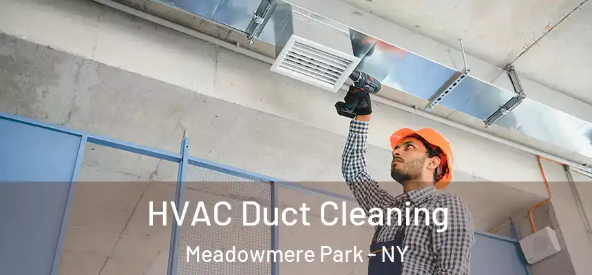 HVAC Duct Cleaning Meadowmere Park - NY