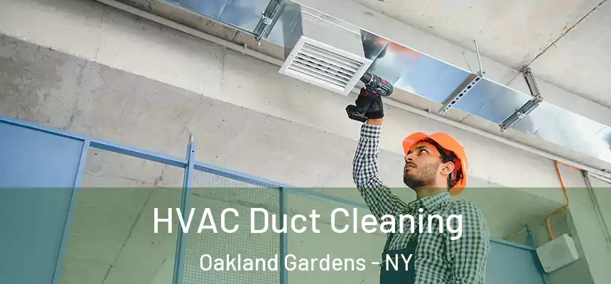 HVAC Duct Cleaning Oakland Gardens - NY