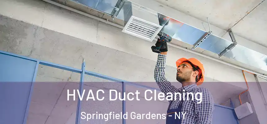 HVAC Duct Cleaning Springfield Gardens - NY