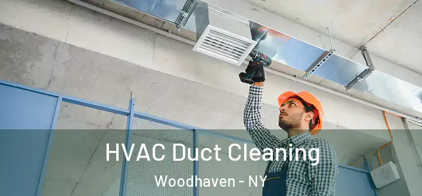  HVAC Duct Cleaning Woodhaven - NY