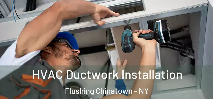 HVAC Ductwork Installation Flushing Chinatown - NY