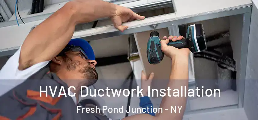 HVAC Ductwork Installation Fresh Pond Junction - NY